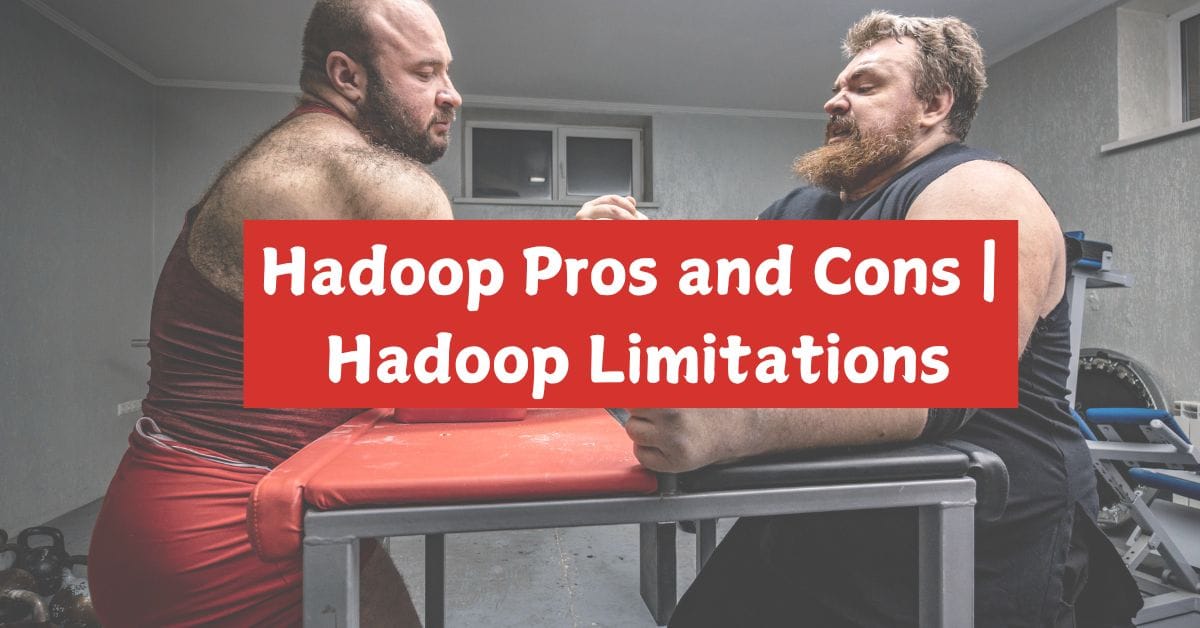 Hadoop Pros and Cons |Hadoop Limitations