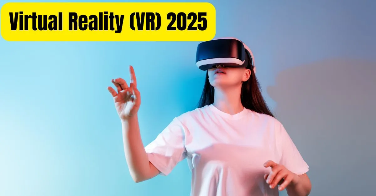 Virtual Reality (VR) 2025