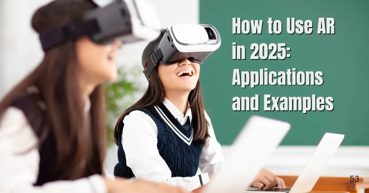 How to Use AR in 2025 Applications and Examples