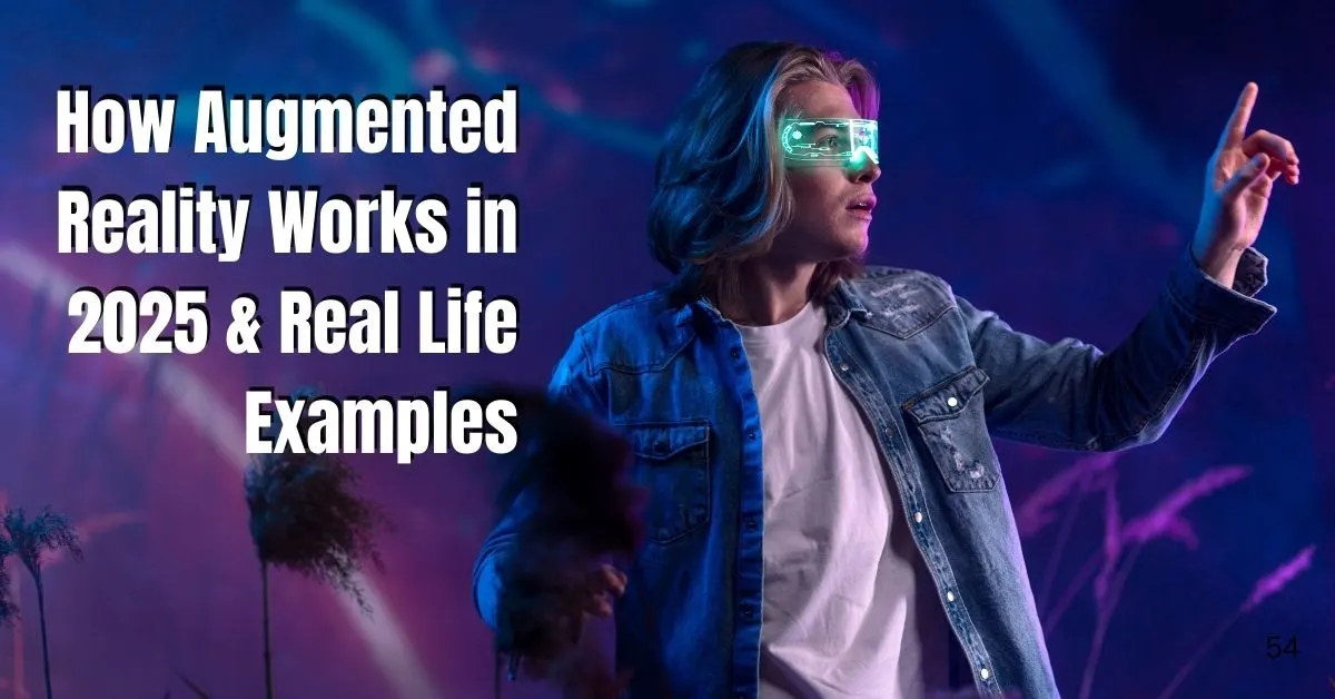 How Augmented Reality Works 2025 & Real Life Examples