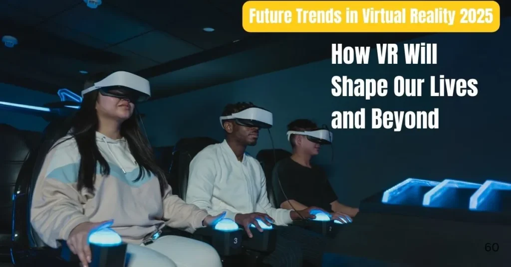 Future Trends in Virtual Reality 2025