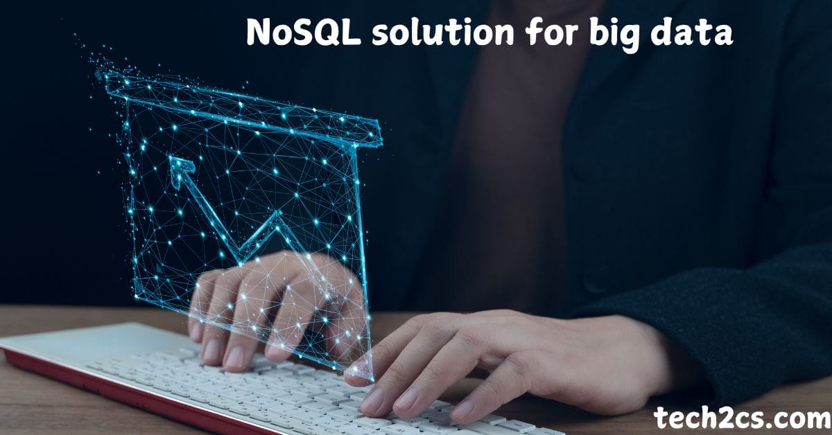 NoSQL solution for big data