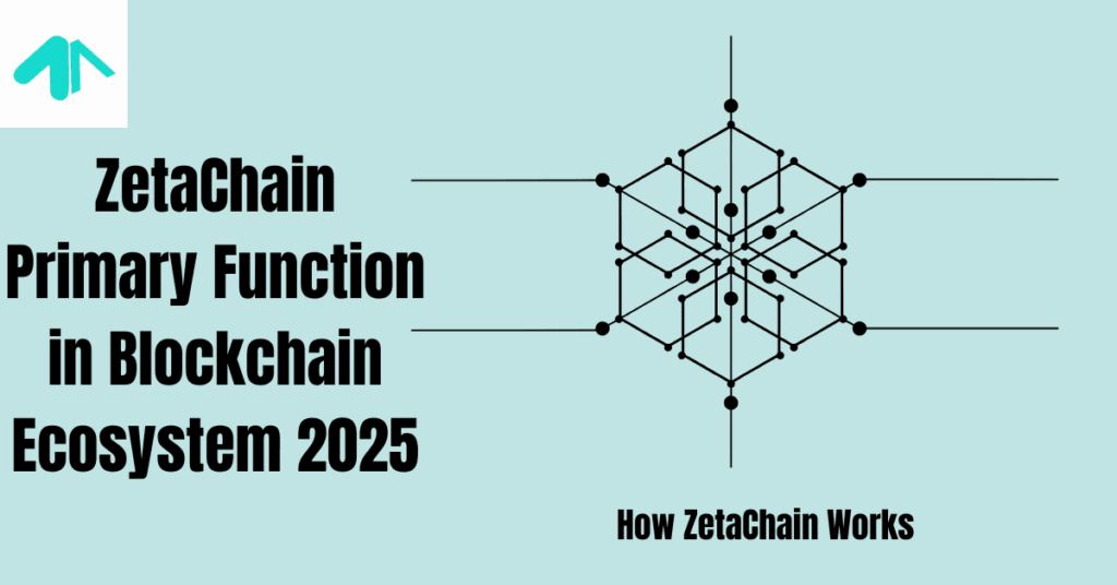 ZetaChain Primary Function in Blockchain Ecosystem 2025