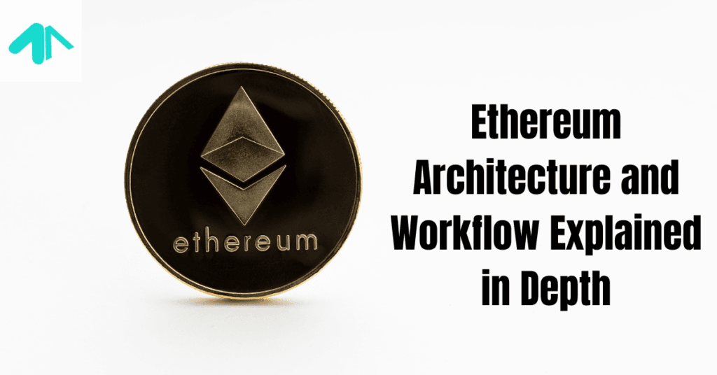 Ethereum Architecture and Workflow 2025