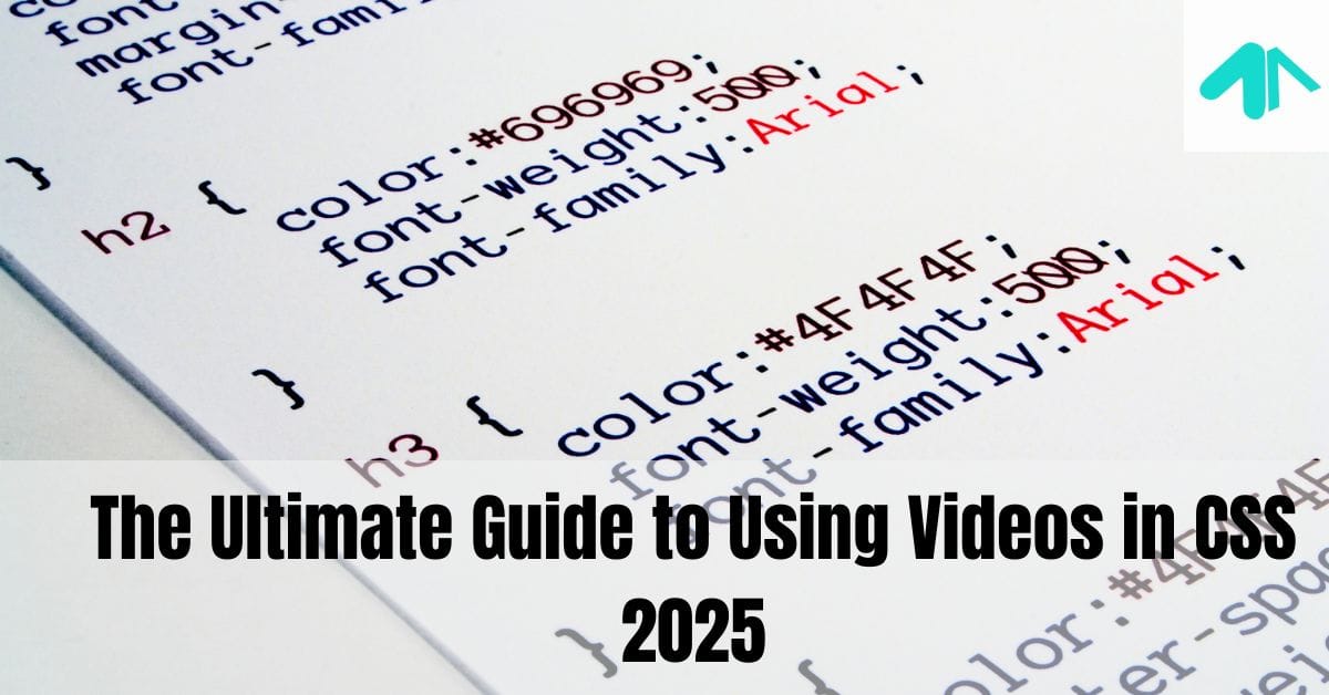 The Ultimate Guide to Using Videos in CSS 2025