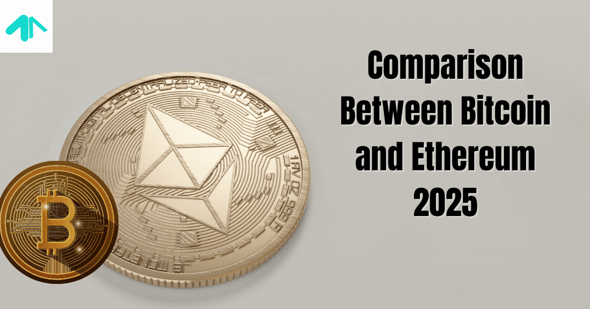 Comparison Between Bitcoin and Ethereum 2025