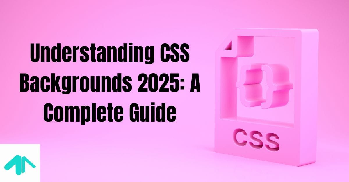 Understanding CSS Backgrounds 2025