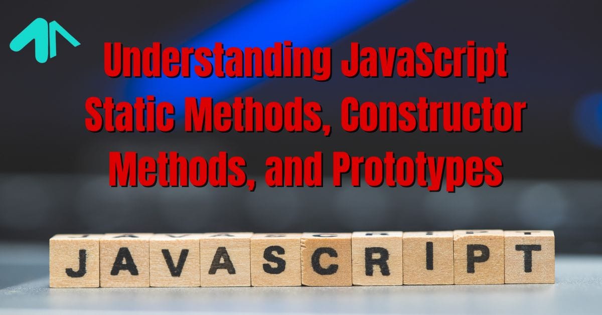 2025 JS Static Methods Constructor Methods and Prototypes